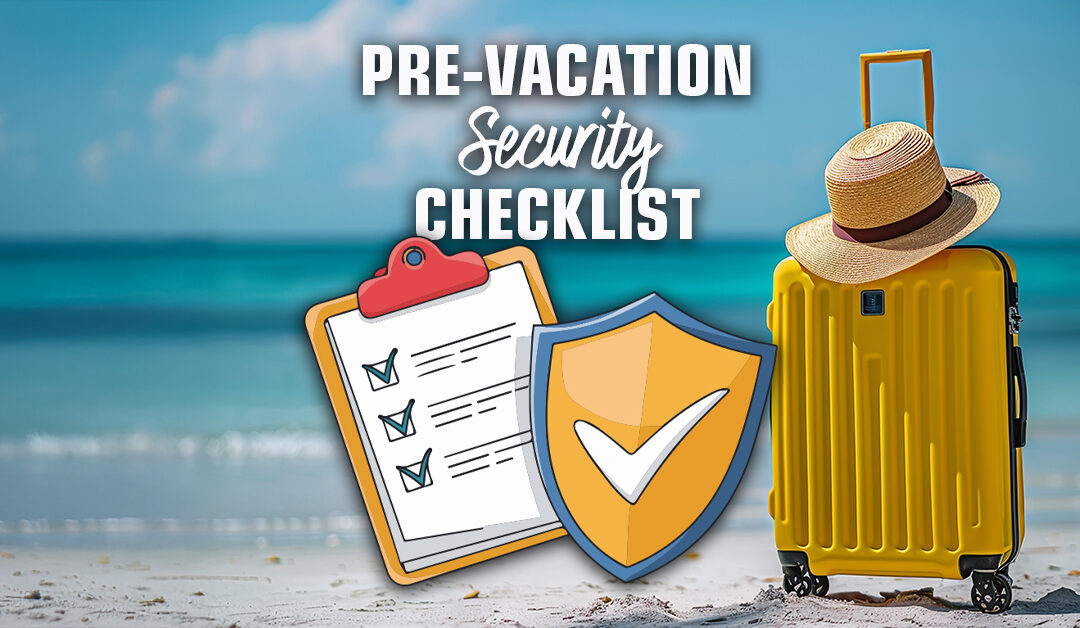 Check out your Pre-Vacation Security Checklist for both homes and businesses, perfect for renters, homeowners, and business owners!